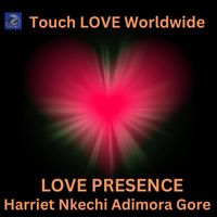 Harriet Nkechi Adimora Gore - LOVE PRESENCE