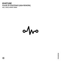 Khatune - Pulse of Existence (2024 Rework)