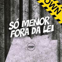 DJ Surtado 011, Mc 7 Belo and MC Neguin Original featuring Prime Funk - Só Menor Fora da Lei (Explicit)