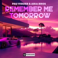 Pau Viguer & Aria Bros - Remember Me Tomorrow (Chill Mix)