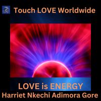 Harriet Nkechi Adimora Gore - LOVE is ENERGY