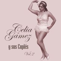 Celia Gámez - Celia Gámez y sus Cuplés Vol. 2