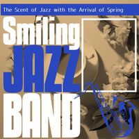 Smiling Jazz Band - The Scent of Jazz with the Arrival of Spring