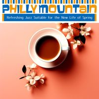 Philly Mountain - Refreshing Jazz Suitable for the New Life of Spring