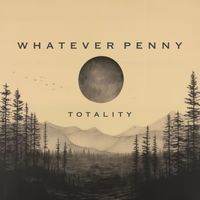 Whatever Penny - Totality