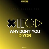 D'YOR - Why Don't You