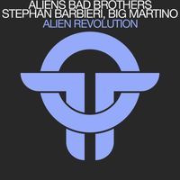 Aliens Bad Brothers, Stephan Barbieri, Big Martino - Alien Revolution