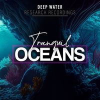 Deep Water Research Recordings - Tranquil Oceans
