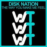 Disk Nation - The Way You Make Me Feel