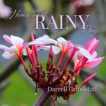 Darrell Grindstaff - Here's That Rainy Day
