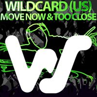 Wildcard (US) - Move Now / Too Close