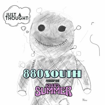 880 South, Kruel Summer - Just a Thought