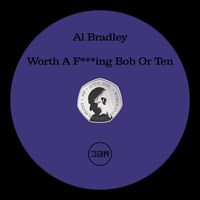 Al Bradley - Worth A F***ing Bob Or Ten