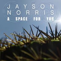 Jayson Norris - A Space For You