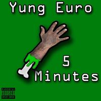 Yung Euro - 5 Minutes (Explicit)