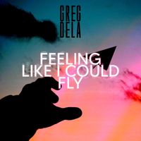 Greg Dela - Feeling Like I Could Fly