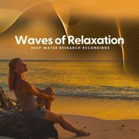 Deep Water Research Recordings - Waves of Relaxation