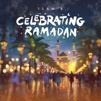 Isam B - Celebrating Ramadan