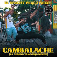 El Wachy Perro - Cambalache Cumbiero (La Cumbia Tanguera Ñeee!!!)