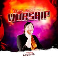 Hayley Adesina - I Bow Down and Worship