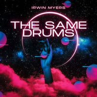 Irwin Myers - The Same Drums