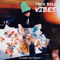 Yo Quiero Taco Ballads - Taco Bell Vibes