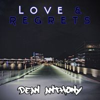 Dean Anthony - Love & Regrets (Explicit)