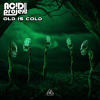 AcidProjekt - Old Is Cold