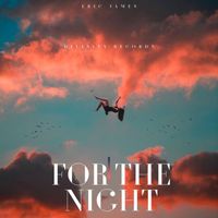 Eric James - For The Night (Explicit)