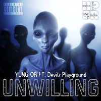 Yung Ob - UNWILLING (Explicit)