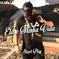 Start Play - Ela É Minha Vida