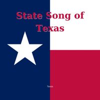 Texas - State Song of Texas