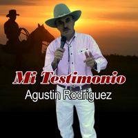 Agustin Rodriguez - Mi Testimonio