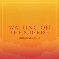 Jillian Cardarelli - Waiting On The Sunrise