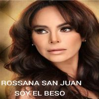 Rossana San Juan - Soy El Beso