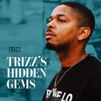 Trizz - Trizz's Hidden Gems (Explicit)