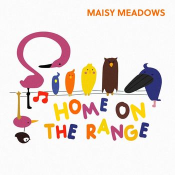 Maisy Meadows - Home on the Range
