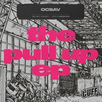 Ocsav - The Pull Up EP