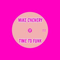 Mike Chenery - Time To Funk