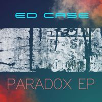 Ed Case - Paradox EP