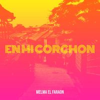 Melma El Faraon - En Mi Corchon