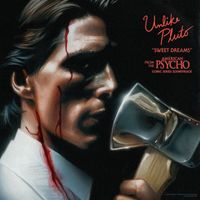 Unlike Pluto - Sweet Dreams (From The “American Psycho” Comic Series Soundtrack)