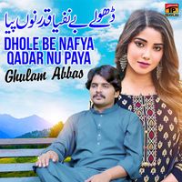 Ghulam Abbas - Dhole Be Nafya Qadar Nu Paya - Single