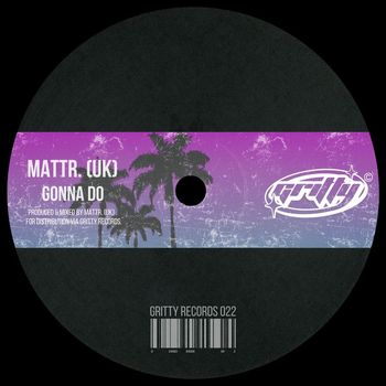 Mattr. (UK) - GONNA DO