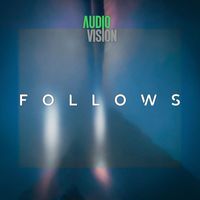 Audiovision - Follows