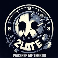 2Late - Paaspep MF Terror