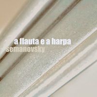Semanovsky - A Flauta e a Harpa