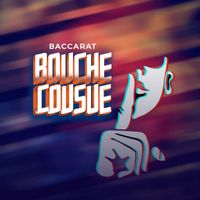 Baccarat - Bouche cousue