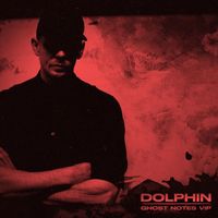 Dolphin - Ghost Notes VIP