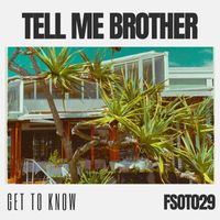 Get To Know - Tell Me Brother